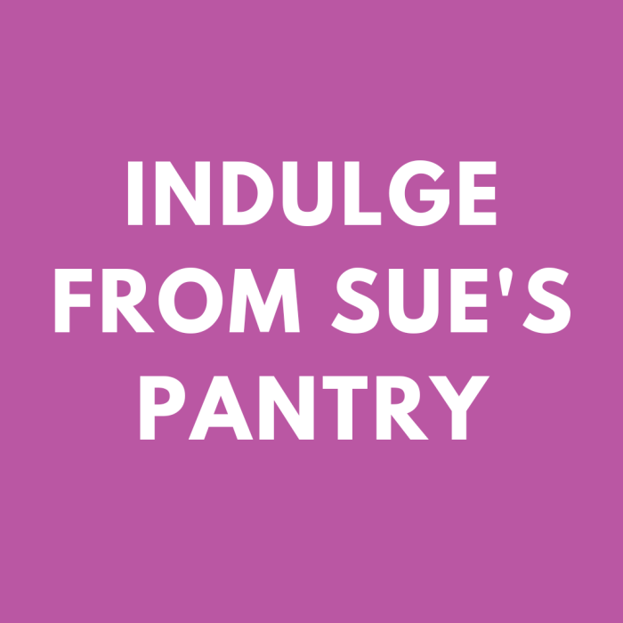 Indulge from Sue’s Pantry